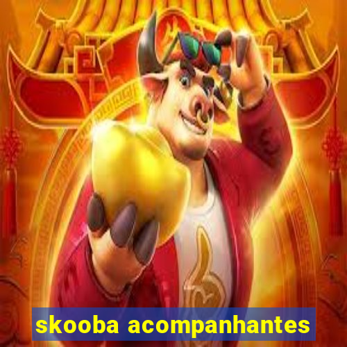 skooba acompanhantes